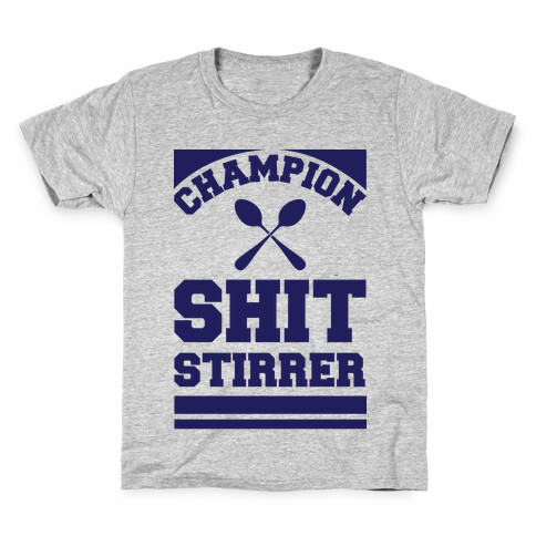 Champion Shit Stirrer Kids T-Shirt