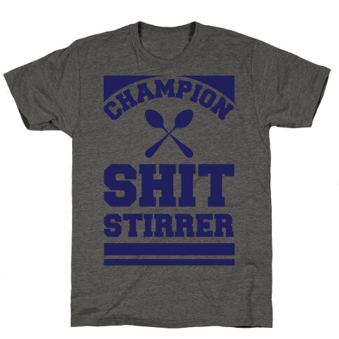 Champion Shit Stirrer T-Shirt