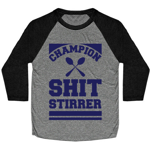 Champion Shit Stirrer Baseball Tee