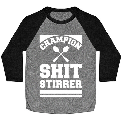 Champion Shit Stirrer Baseball Tee