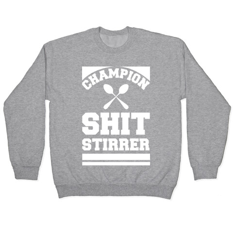 Champion Shit Stirrer Pullover