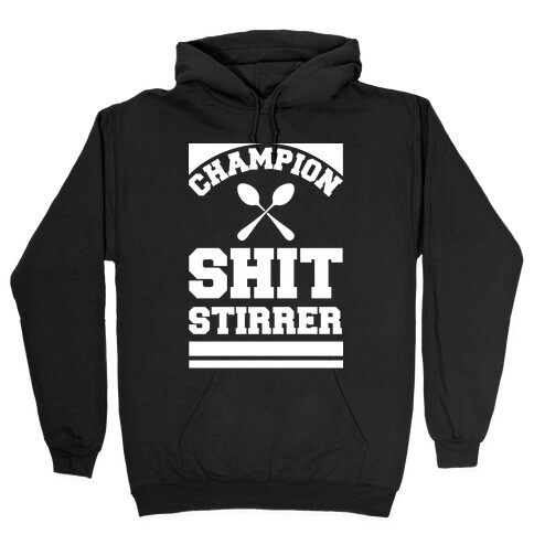 Champion Shit Stirrer Hooded Sweatshirt