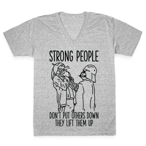 Strong People Don't Put Others Down V-Neck Tee Shirt