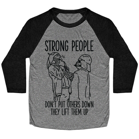 Strong People Don't Put Others Down Baseball Tee