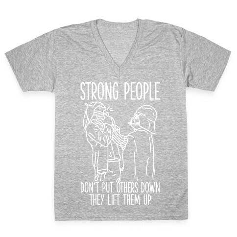 Strong People Don't Put Others Down V-Neck Tee Shirt