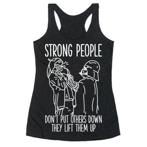 Strong People Don't Put Others Down Racerback Tank Top