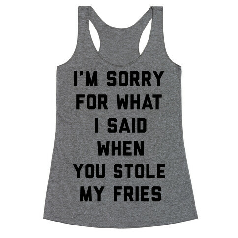 You Stole My Fries Racerback Tank Top