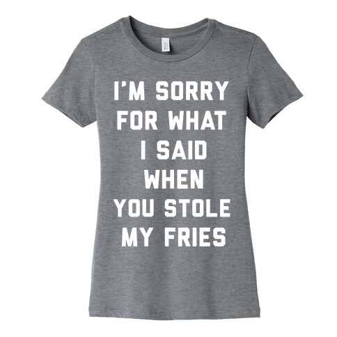 You Stole My Fries Womens T-Shirt