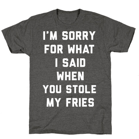 You Stole My Fries T-Shirt