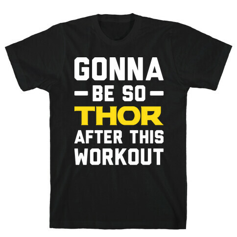 Gonna Be So Thor After This Workout T-Shirt
