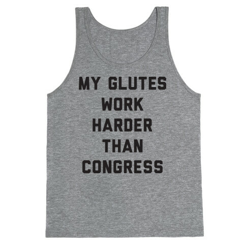 My Glutes Work Harder Than Congress Tank Top