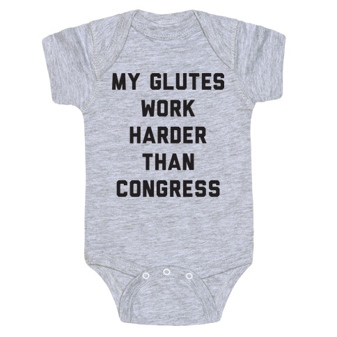 My Glutes Work Harder Than Congress Baby One-Piece