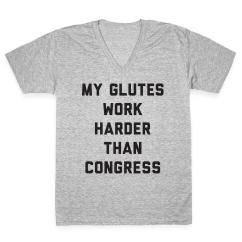 My Glutes Work Harder Than Congress V-Neck Tee Shirt