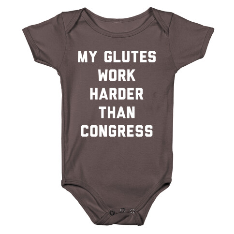 My Glutes Work Harder Than Congress Baby One-Piece