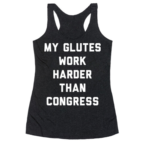 My Glutes Work Harder Than Congress Racerback Tank Top