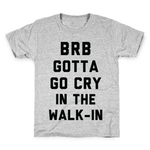 BRB Gotta Go Cry Kids T-Shirt