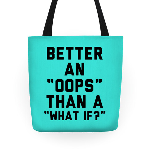 Better An Oops Than a What If Tote