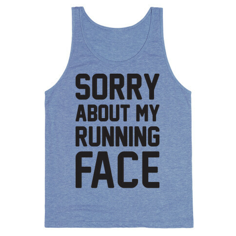 Sorry About My Running Face Tank Top