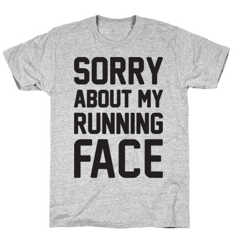 Sorry About My Running Face T-Shirt