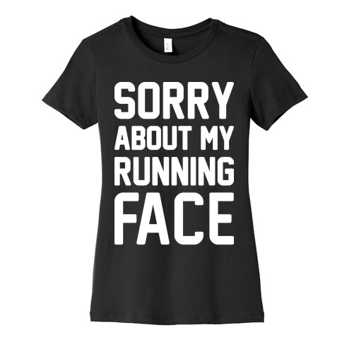 Sorry About My Running Face Womens T-Shirt