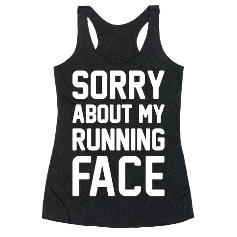 Sorry About My Running Face Racerback Tank Top