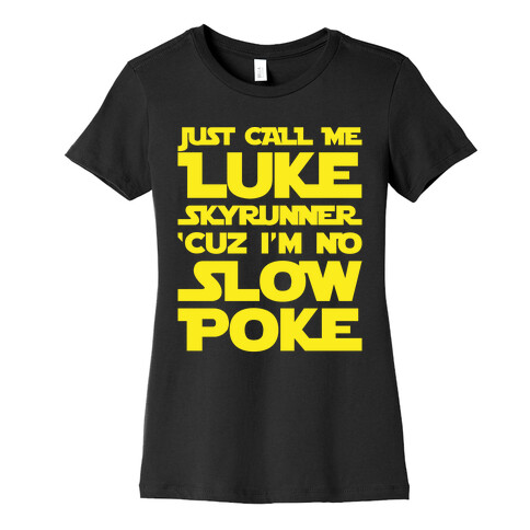 Just Call Me Luke Skyrunner Parody White Print Womens T-Shirt