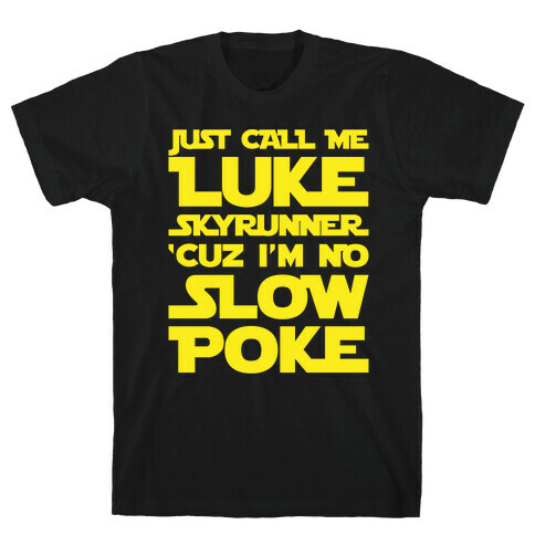 Just Call Me Luke Skyrunner Parody White Print T-Shirt