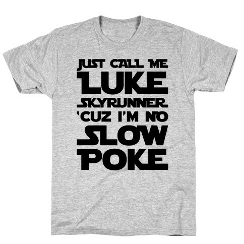 Just Call Me Luke Skyrunner Parody  T-Shirt