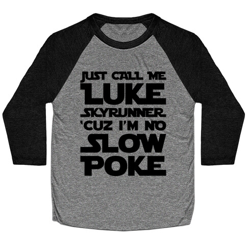 Just Call Me Luke Skyrunner Parody  Baseball Tee