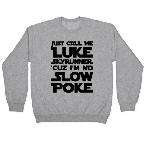 Just Call Me Luke Skyrunner Parody  Pullover