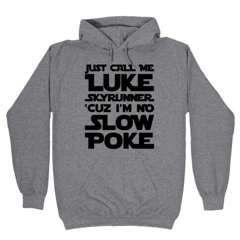 Just Call Me Luke Skyrunner Parody  Hooded Sweatshirt