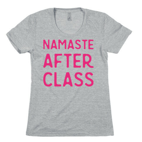 Namaste After Class  Womens T-Shirt