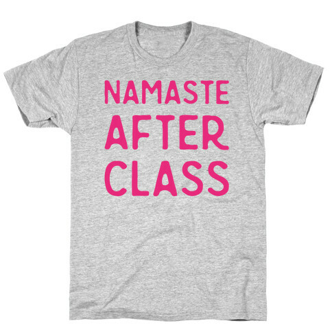 Namaste After Class  T-Shirt