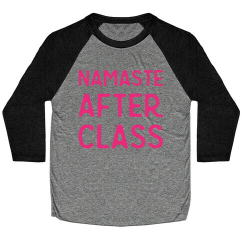 Namaste After Class  Baseball Tee