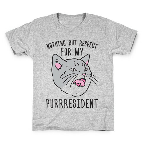 Nothing But Respect For MY Purrresident Kids T-Shirt