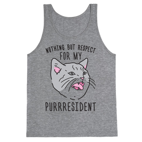 Nothing But Respect For MY Purrresident Tank Top