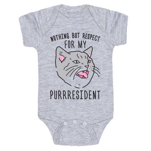 Nothing But Respect For MY Purrresident Baby One-Piece