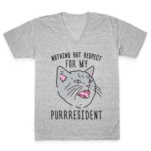 Nothing But Respect For MY Purrresident V-Neck Tee Shirt