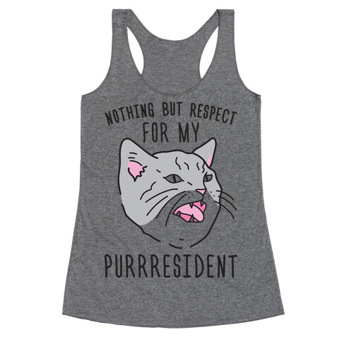 Nothing But Respect For MY Purrresident Racerback Tank Top