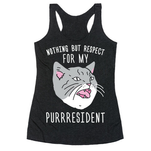 Nothing But Respect For MY Purrresident Racerback Tank Top