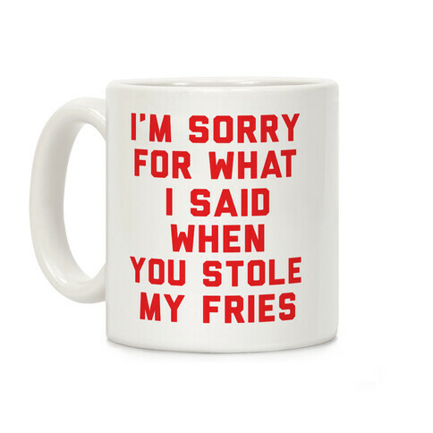 You Stole My Fries Coffee Mug