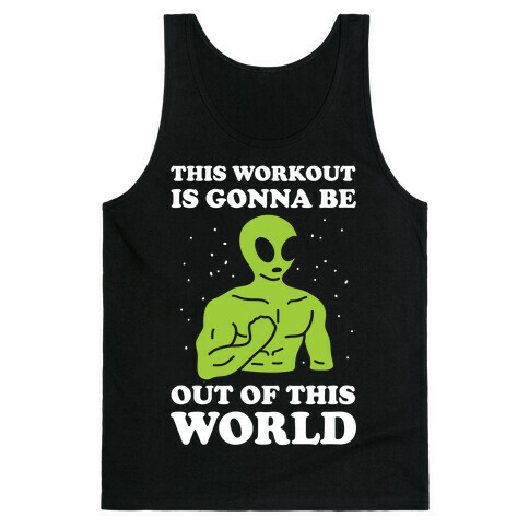 This Workout Is Gonna Be Out Of This World Tank Top