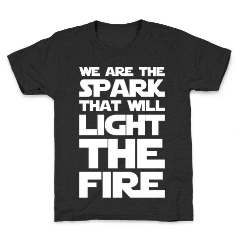 We Are The Spark That Will Light The Fire White Print Kids T-Shirt