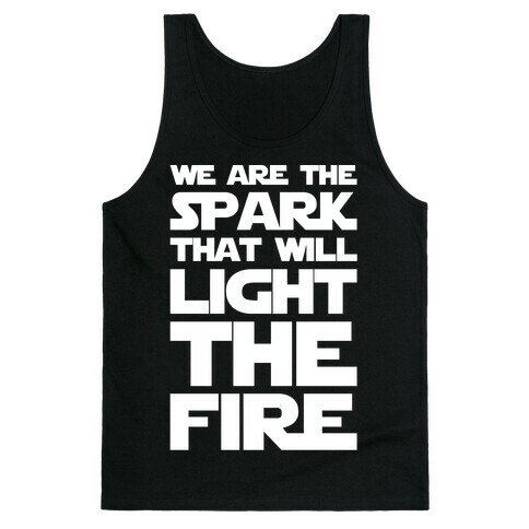 We Are The Spark That Will Light The Fire White Print Tank Top
