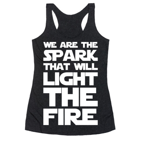 We Are The Spark That Will Light The Fire White Print Racerback Tank Top