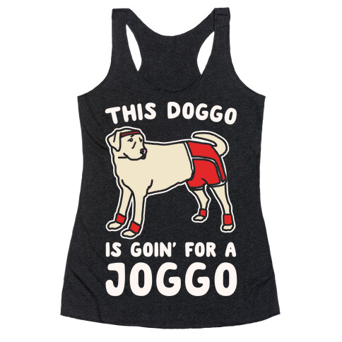This Doggo Is Goin' For A Joggo White Print Racerback Tank Top