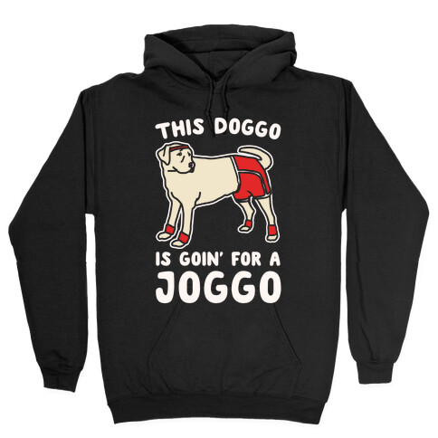 This Doggo Is Goin' For A Joggo White Print Hooded Sweatshirt