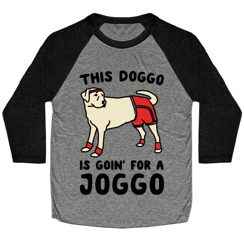 This Doggo Is Goin' For A Joggo  Baseball Tee