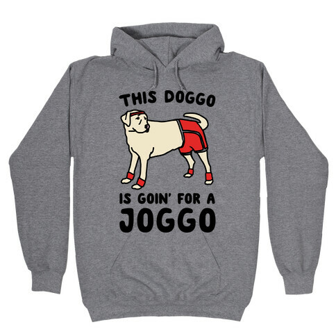 This Doggo Is Goin' For A Joggo  Hooded Sweatshirt