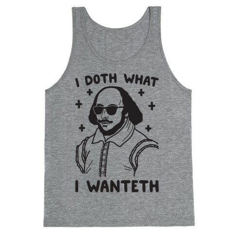 I Doth What I Wanteth Tank Top